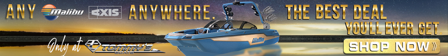 Any Malibu | Axis Anywhere. Only at Tommy's Boats - Inventory Banner